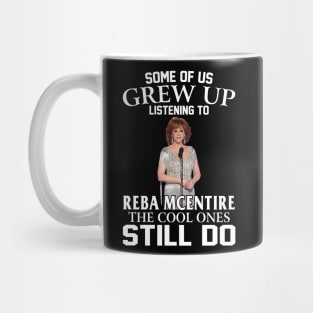 Some Of Us Grew Up Listening To Reba Mcentire The Cool Ones Still Do Mug